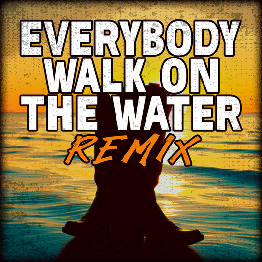 Everybody Walk on the Water REMIX
